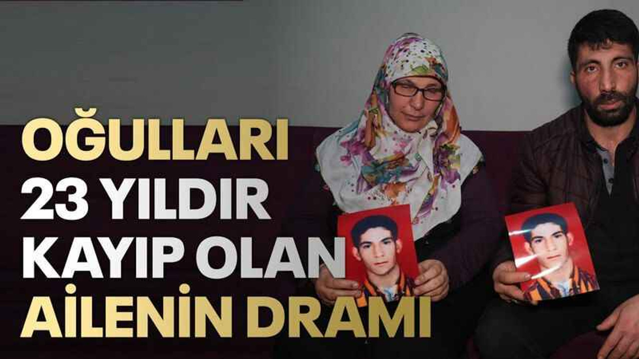 Oğulları 23 yıldır kayıp olan ailenin dramı